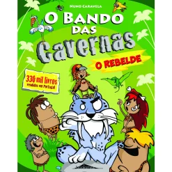 Note! Online O Bando das Cavernas N.º 20 de Nuno Caravela O Rebelde (3.ª Edição)^ Coleções Juvenis