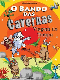 Booksmile O Bando das Cavernas N.º 9 de Nuno Caravela Viagem no Tempo (9ª Edição)^ Coleções Juvenis