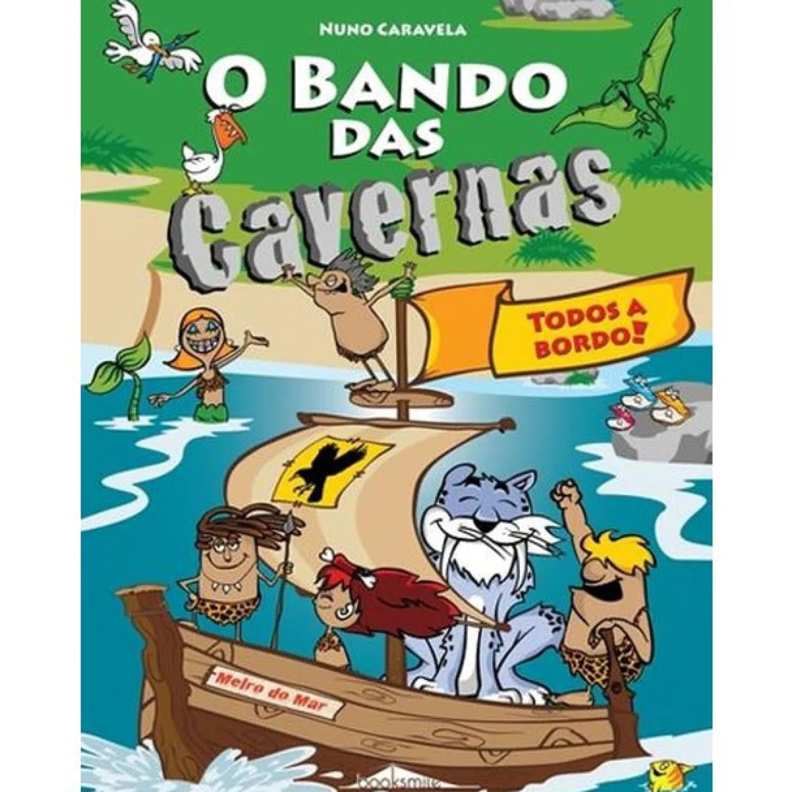 Booksmile O Bando das Cavernas N.º 6 de Nuno Caravela Todos a Bordo! (8ª Edição)^ Coleções Juvenis