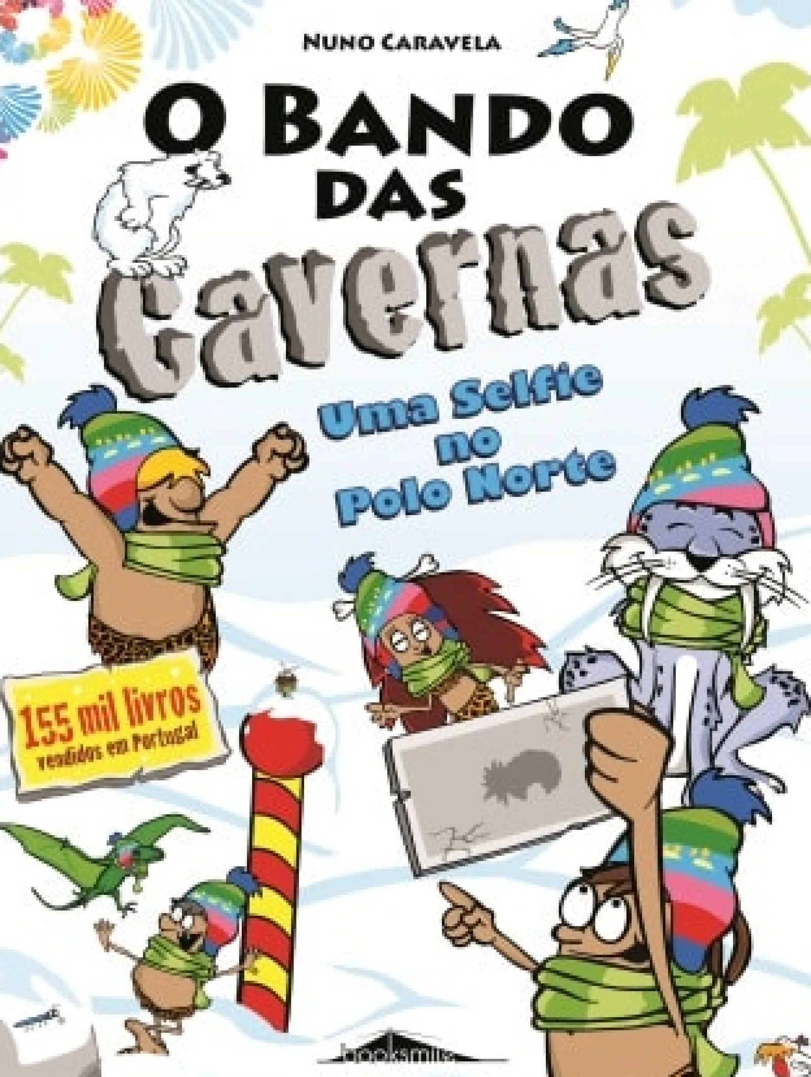 Booksmile O Bando das Cavernas N.º16 de Nuno Caravela Uma Selfie no Polo Norte (5ª Edição)^ Coleções Juvenis