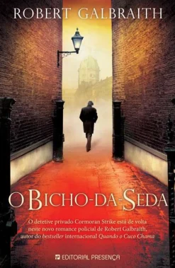 Presença O Bicho-da-Seda de Robert Galbraith^ Policial