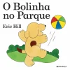 Presença O Bolinha no Parque de Eric Hill^ Coleções Infantis