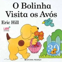 Presença O Bolinha Visita os Avós de Eric Hill^ Coleções Infantis