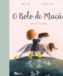 Fábula O Bolo de Maçã de Dawn Casey - Um Hino à Gratidão^ Literatura Infantil