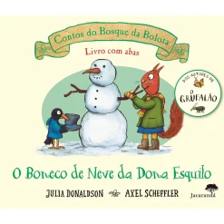 Jacarandá O Boneco de Neve da Dona Esquilo de Axel Scheffler e Julia Donaldson^ Literatura Infantil