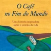 Presença O Café no Fim do Mundo de John Strelecky^ Desenvolvimento Pessoal