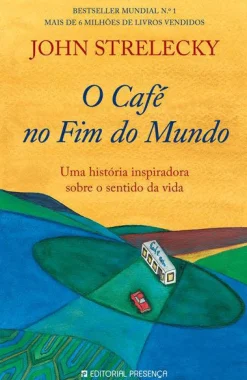 Presença O Café no Fim do Mundo de John Strelecky^ Desenvolvimento Pessoal