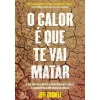 Lua De Papel O Calor é que Te Vai Matar de Jeff Goodell^ História E Política