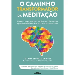 Arena Pt O Caminho Transformador da Meditação de Susana Novais Santos^ Desenvolvimento Pessoal