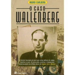 Casa Das Letras O Caso Wallenberg de Ingrid Carlberg^ Vidas Reais