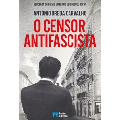 Porto Editora O Censor Antifascista de António Breda Carvalho^ Romance Histórico
