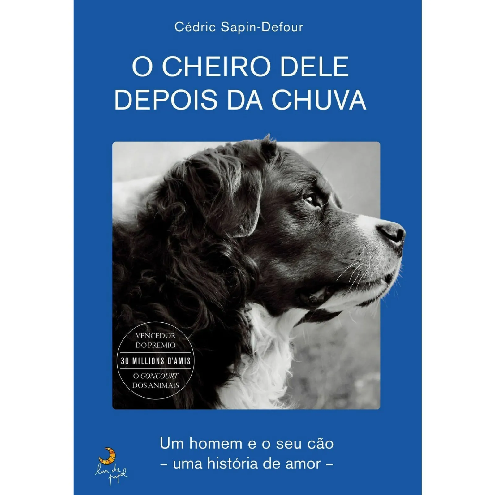 Lua De Papel O Cheiro Dele Depois da Chuva de Cédric Sapin-Defour^ Vidas Reais