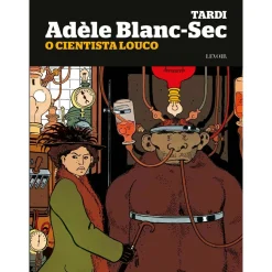 Levoir O Cientista Louco de Jacques Tardi - Adèle Blanc-Sec^ Banda Desenhada E Novelas Gráficas