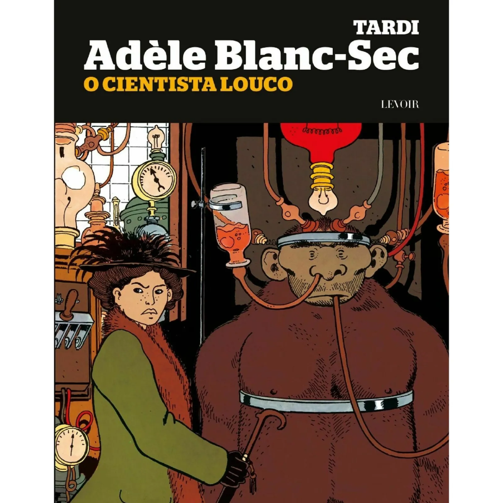 Levoir O Cientista Louco de Jacques Tardi - Adèle Blanc-Sec^ Banda Desenhada E Novelas Gráficas