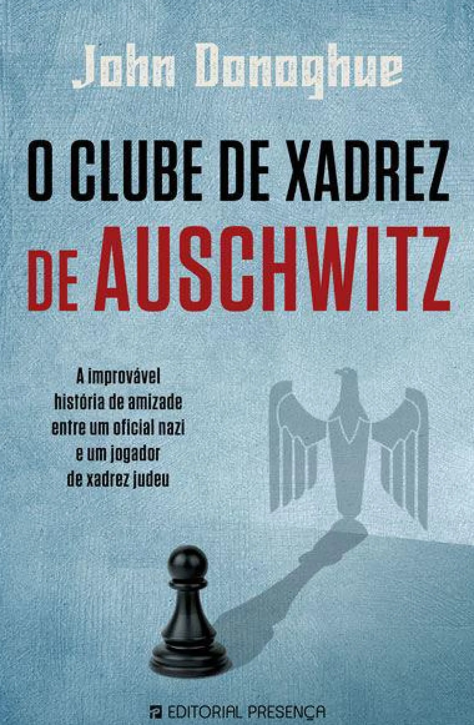 Presença O Clube de Xadrez de Auschwitz de John Donoghue^ Romance