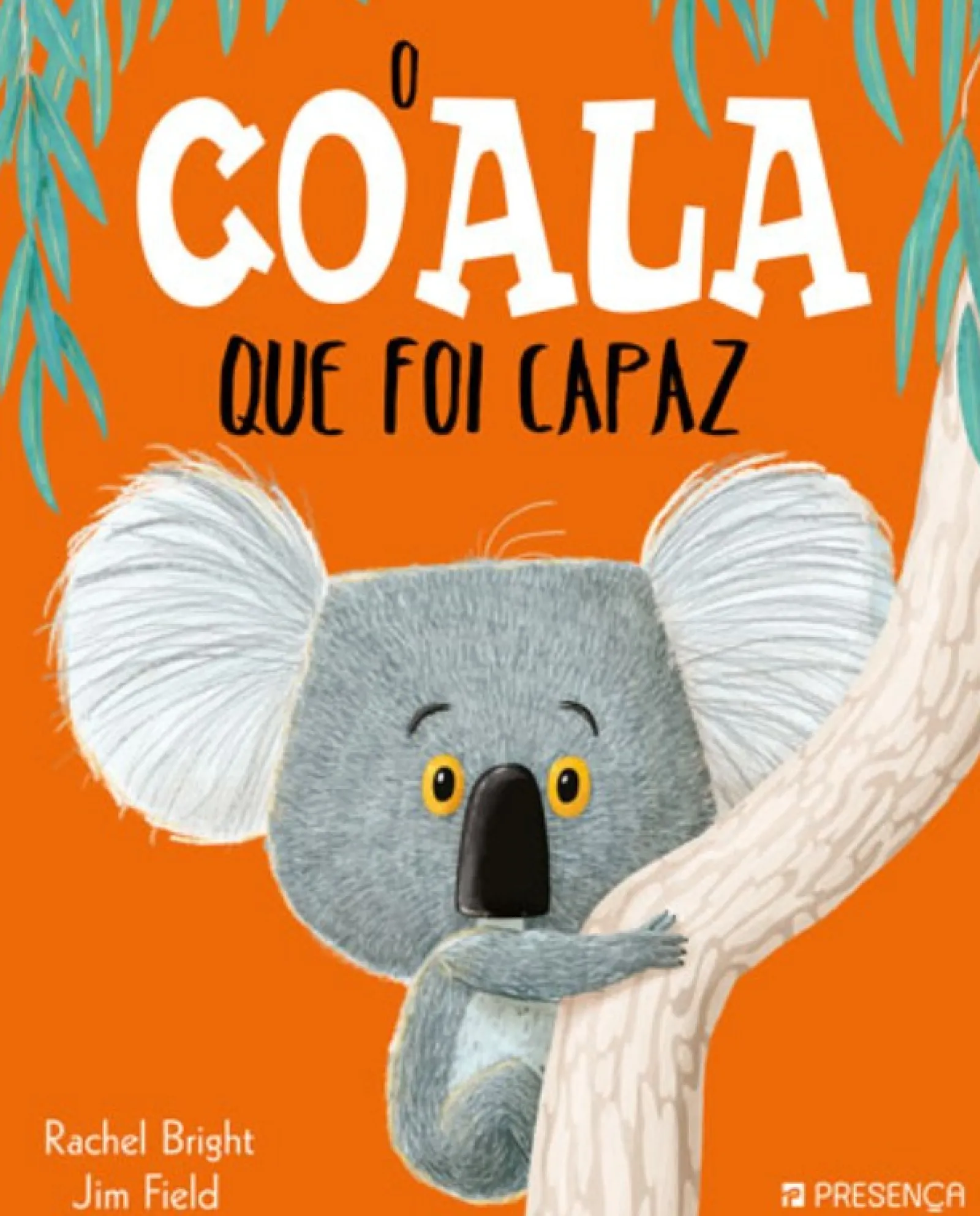 Editorial Presença O Coala que Foi Capaz de Rachel Bright e Jim Field^ Literatura Infantil
