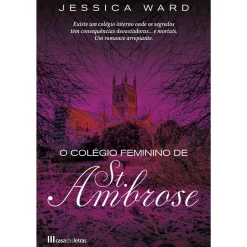 Casa Das Letras O Colégio Feminino de St. Ambrose de Jessica Ward^ Romance
