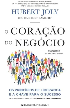 Presença O Coração do Negócio de Hubert Joly e Caroline Lambert - Os Princípios de Liderança e a Chave para o Sucesso^ Técnicos