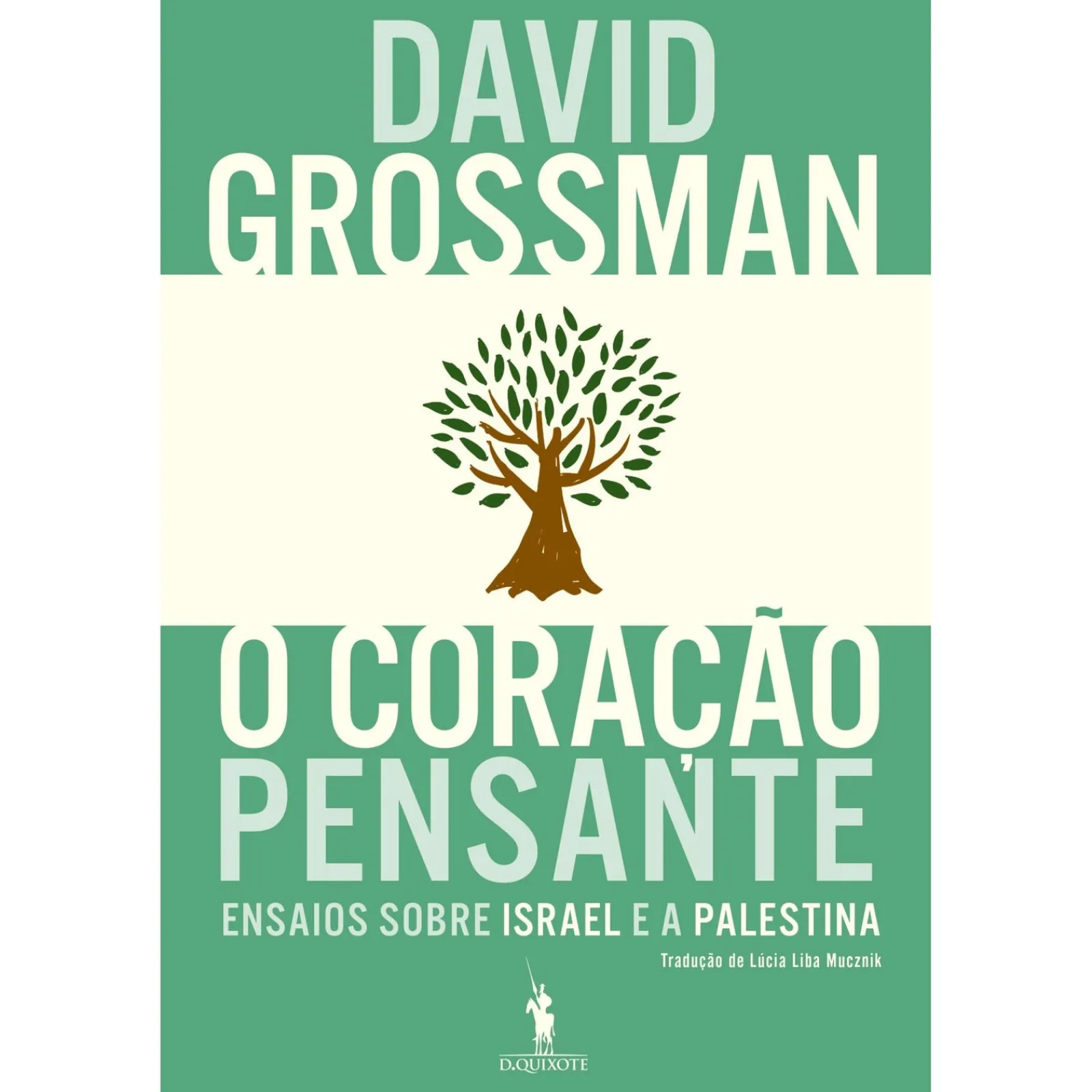 Dom Quixote O Coração Pensante de David Grossman - Ensaios Sobre Israel e a Palestina^ História E Política