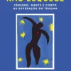 Lua De Papel O Corpo Não Esquece de Bessel van der Kolk - Cérebro, Mente e Corpo na Superação do Trauma^ Técnicos