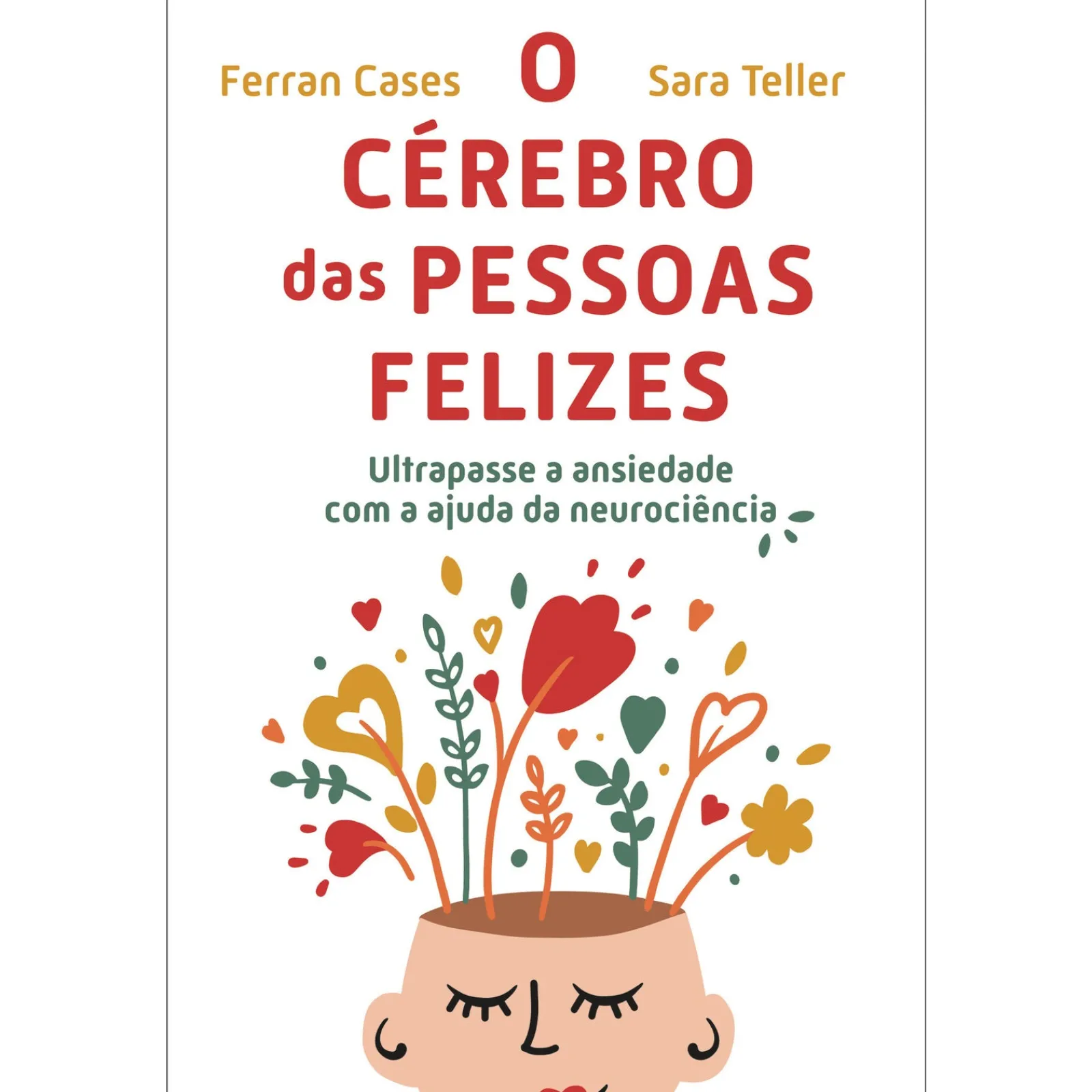 Nascente O Cérebro das Pessoas Felizes de Ferran Cases e Sara Teller^ Saúde E Bem Estar