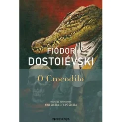 Presença O Crocodilo de Fiódor Dostoiévski^ Romance