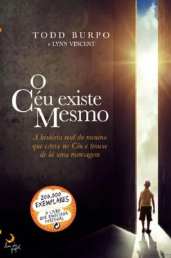 Lua De Papel O Céu Existe Mesmo de Todd Burpo e Lynn Vincent - A História Real do Menino que Esteve no Céu e Trouxe de Lá uma Mensagem^ Desenvolvimento Pessoal