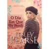 Asa O Dia em que Te Perdi de Lesley Pearse^ Romance