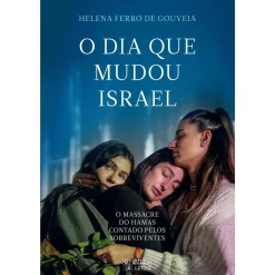 Oficina Do Livro O Dia que Mudou Israel de Helena Ferro de Gouveia - O Massacre do Hamas Contado Pelos Sobreviventes^ História E Política