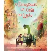 Fábula O Dinossauro da Casa ao Lado de David Litchfield^ Literatura Infantil