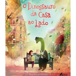 Fábula O Dinossauro da Casa ao Lado de David Litchfield^ Literatura Infantil