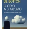 Dom Quixote O Ódio a Si Mesmo de Alain de Botton^ Desenvolvimento Pessoal