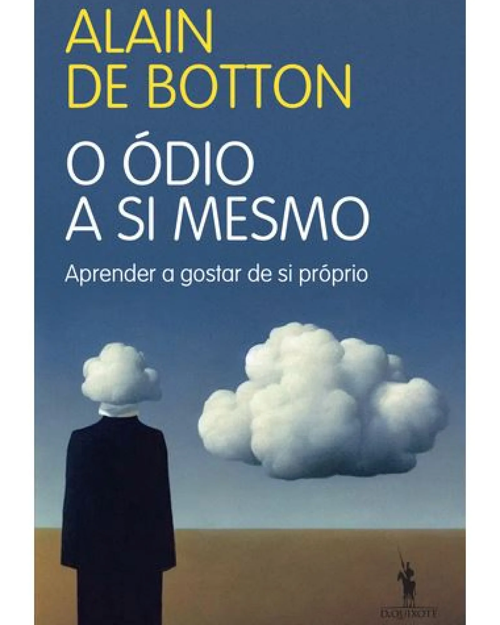 Dom Quixote O Ódio a Si Mesmo de Alain de Botton^ Desenvolvimento Pessoal