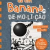 Booksmile O Diário de um Banana, N. 14 de Jeff Kinney De-mo-li-ção (4ª Edição)^ Coleções Juvenis