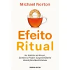 Ideias De Ler O Efeito Ritual de Michael Norton - Do Hábito ao Ritual, Domine o Poder Surpreendente das Ações Quotidianas^ Desenvolvimento Pessoal
