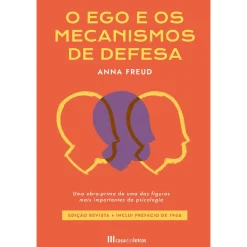 Casa Das Letras O Ego e os Mecanismos de Defesa de Anna Freud^ Técnicos