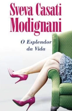 Porto Editora O Esplendor da Vida de Sveva Casati Modignani^ Romance