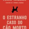 Presença O Estranho Caso do Cão Morto de Mark Haddon^ Romance