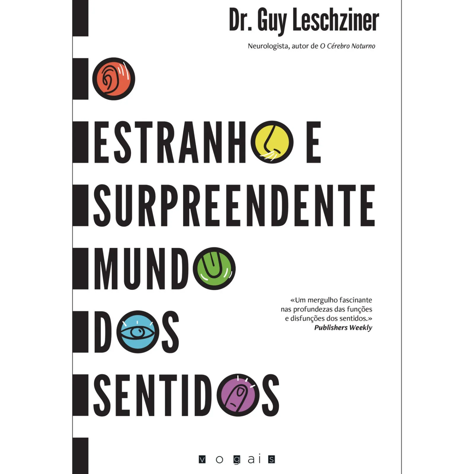 Vogais O Estranho e Surpreendente Mundo dos Sentidos de Guy Leschziner^ Saúde E Bem Estar