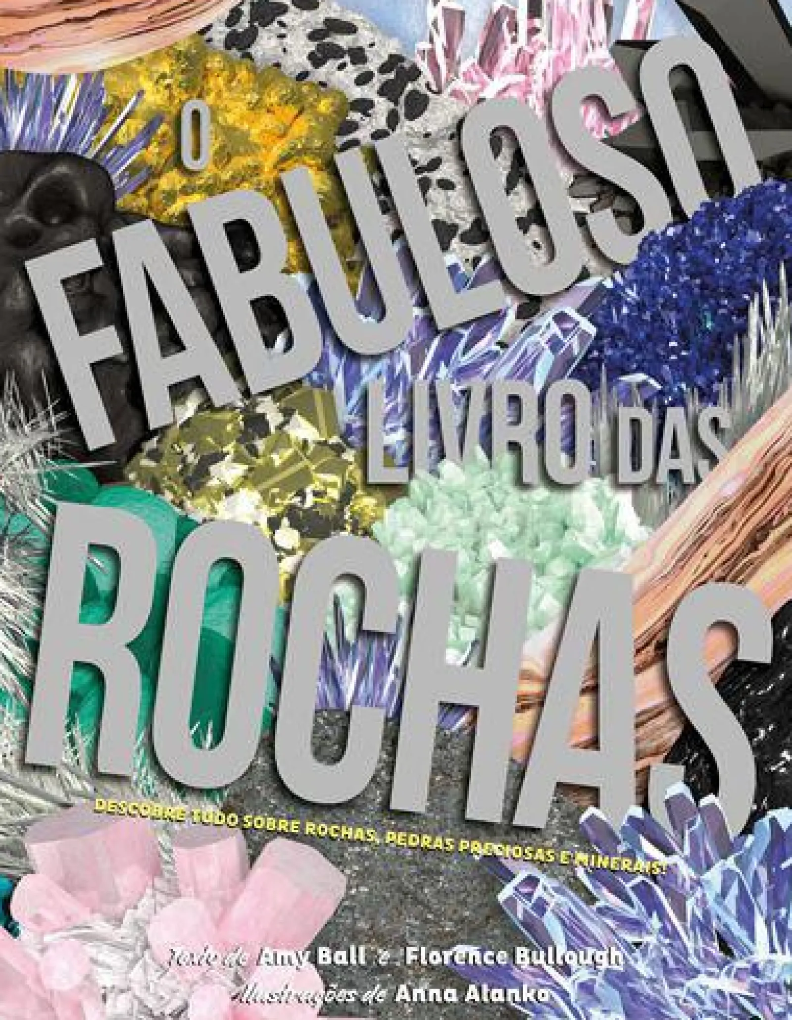 Booksmile O Fabuloso Livro das Rochas de Amy Ball e Florence Bullough^ Conhecimento