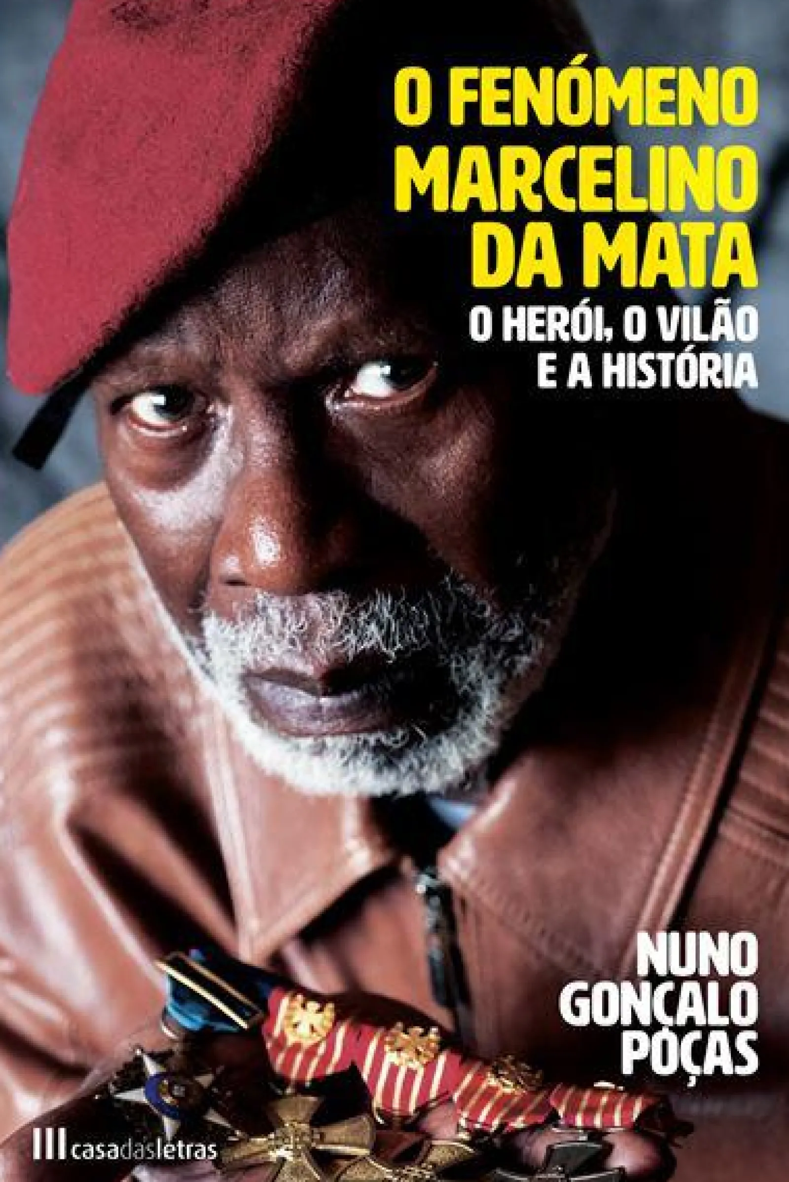 Casa Das Letras O Fenómeno Marcelino da Mata de Nuno Gonçalo Poças - O Herói, o Vilão e a História^ Vidas Reais
