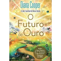 Nascente O Futuro de Ouro de Diana Cooper^ Espiritualidade