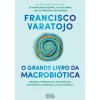Oficina Livro O Grande Livro da Macrobiótica de Francisco Varatojo^ Saúde E Bem Estar