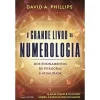 Nascente O Grande Livro da Numerologia de David A. Phillips^ Espiritualidade
