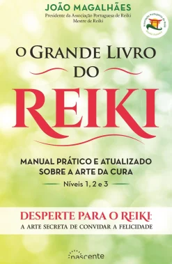 Nascente O Grande Livro do Reiki de João Magalhães - Manual Prático e Atualizado Sobre a Arte da Cura (9ª Edição)^ Desenvolvimento Pessoal