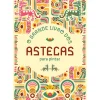 Parsifal O Grande Livro dos Astecas para Pintar^ Atividades