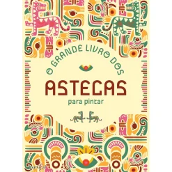 Parsifal O Grande Livro dos Astecas para Pintar^ Atividades