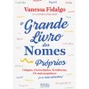Oficina Do Livro O Grande Livro dos Nomes Próprios de Vanessa Fidalgo - Origens, Curiosidades, Tendências. os Mais Populares (e os Mais Estranhos)^ Tempos Livres
