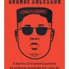 Casa Das Letras O Grande Sucessor de Anna Fifield^ História E Política