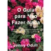 Casa Das Letras O Guia para Não Fazer Nada de Jenny Odell^ Desenvolvimento Pessoal